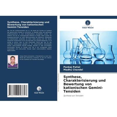 Synthese, Charakterisierung und Bewertung von kationischen Gemini-Tensiden, Taschenbuch von Pankaj Patial,Madhu Chandel, Verlag Unser Wissen,