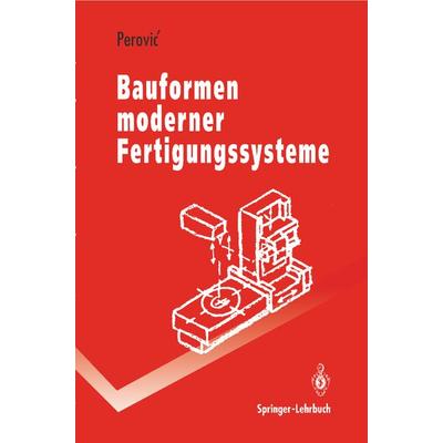 Bauformen moderner Fertigungssysteme, Taschenbuch von Bozina Perovic, Springer Berlin, 978-3-540-55252-9