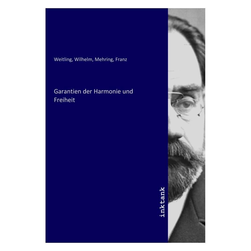 Inktank Publishing Garantien der Harmonie und Freiheit (Softcover, Franz Mehring, Wilhelm Weitling) (56240194)