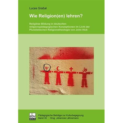 Wie Religion(en) lehren?, Taschenbuch von Lucas Grassal, EB, 978-3-86893-078-8