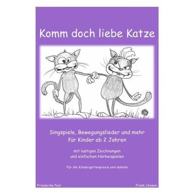 Komm doch liebe Katze, Taschenbuch von Friederike Paul, Epubli, 978-3-8442-1130-6