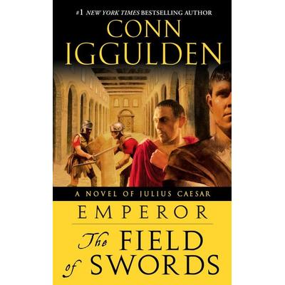 Emperor: The Field of Swords, Taschenbuch von Conn Iggulden, Random House Publishing Group, 978-0-385-34342-8