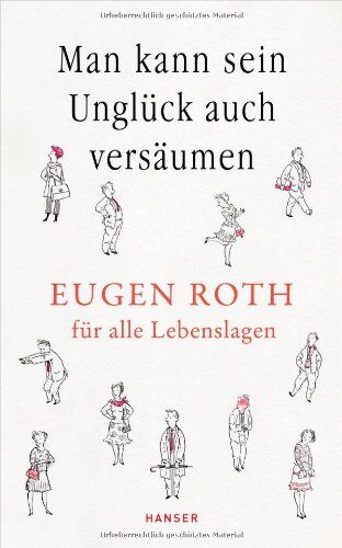 Eugen Roth - Man kann sein Unglück auch versäumen: Eugen Roth für alle Lebenslagen - Preis vom 19.10.2026 19:33:35 h