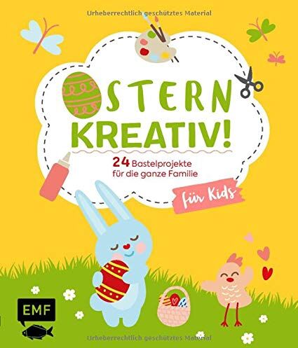 Daniela Fugger - Ostern kreativ! – für Kids: 24 Bastelprojekte für die ganze Familie – Osterkarten, Frühlingsdeko, Stoffhase und Co. - Preis vom 16.10.2026 11:41:07 h