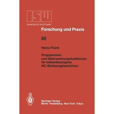Programmier- und Überwachungsfunktionen für teileartbezogene NC-Werkzeugmaschinen, Taschenbuch von Heinz Frank, Springer Berlin, 978-3-540-16703-7