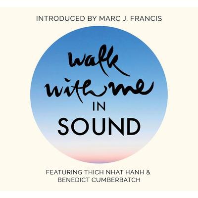 Walk with Me in Sound - Marc Francis,Matt Coldrick,Thich Nhat Hanh, CD, 9781683649472