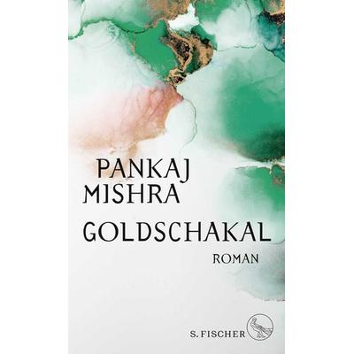 Goldschakal, Gebundene Ausgabe von Pankaj Mishra, S. Fischer Verlag