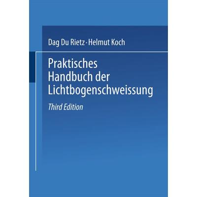 Praktisches Handbuch der Lichtbogenschweissung, Taschenbuch von Dag Du Rietz,Helmut Koch, Vieweg & Teubner, 978-3-663-19846-8