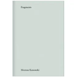 Moreau Kusunoki. Fragments, Fachbücher von Hiroko Kusunoki, Nicolas Moreau
