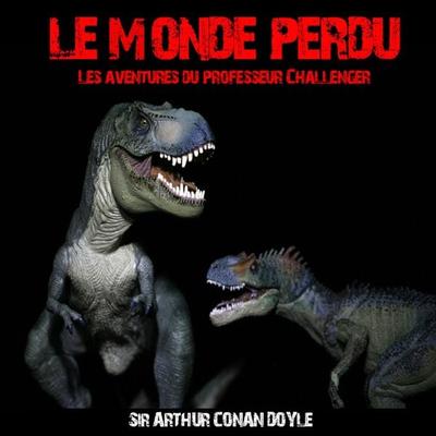 Le monde perdu ; les aventures du Professeur Challenger - Arthur Conan Doyle, Audio, 9782821102446