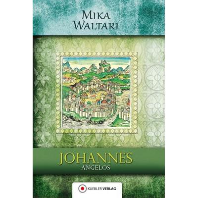 Johannes Angelos, Taschenbuch von Mika Waltari, Kuebler Verlag, 978-3-86346-076-1