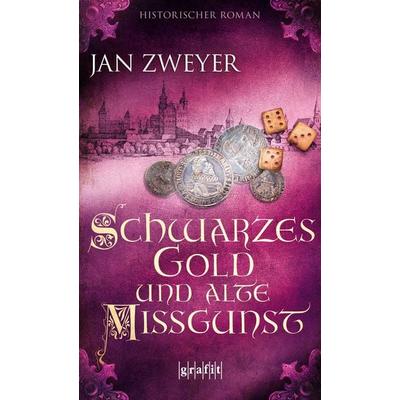 Schwarzes Gold und alte Missgunst, Taschenbuch von Jan Zweyer, Grafit, 978-3-89425-624-1