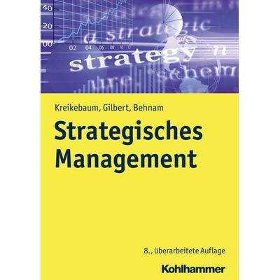 Strategisches Management, Gebundene Ausgabe von Hartmut Kreikebaum,Dirk Ulrich Gilbert,Michael Behnam, Kohlhammer, 978-3-17-031111-4