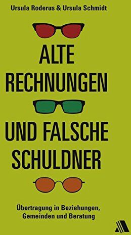 Ursula Schmidt - Alte Rechnungen und falsche Schuldner: Übertragung in Beziehungen, Gemeinden und Beratung - Preis vom 19.10.2026 19:33:35 h