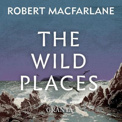 The Wild Places - Robert Macfarlane, Audio, 9781783787210