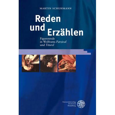 Reden und Erzählen, Gebundene Ausgabe von Martin Schuhmann, Universitätsverlag Winter GmbH Heidelberg, 978-3-8253-5441-1