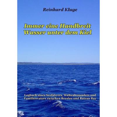 Immer eine Handbreit Wasser unter dem Kiel, Taschenbuch von Reinhard Kluge, Epubli, 978-3-7485-1640-8