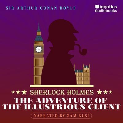 The Adventure of the Illustrious Client - Arthur Conan Doyle, Audio, 9783991623083