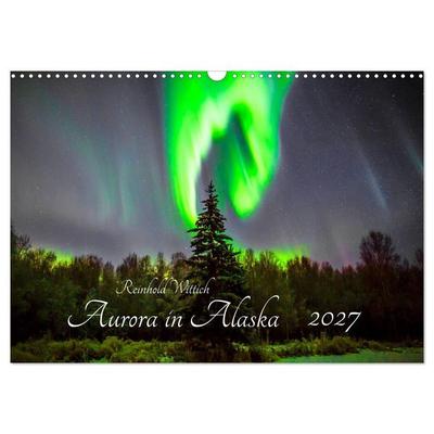 Aurora in Alaska (Wandkalender 2027 DIN A3 quer), CALVENDO Monatskalender