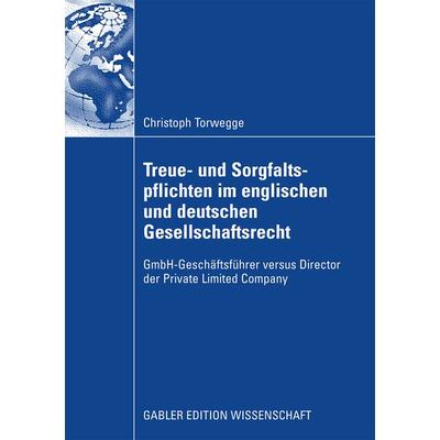 Treue- und Sorgfaltspflichten im englischen und deutschen Gesellschaftsrecht, Taschenbuch von Christoph Torwegge, Betriebswirtschaftlicher Verlag