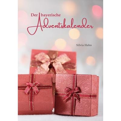 Der bayerische Adventskalender, Taschenbuch von Silvia Hahn, BoD – Books on Demand, 978-3-7534-5966-0