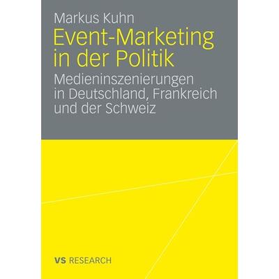 Event-Marketing in der Politik, Taschenbuch von Markus Kuhn, VS Verlag für Sozialwissenschaften, 978-3-531-16559-2