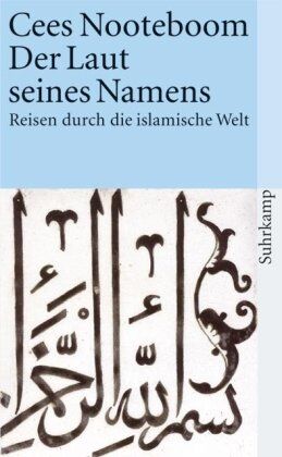 Cees Nooteboom - Der Laut seines Namens: Reisen durch die islamische Welt: Reisen durch islamische Welt (suhrkamp taschenbuch) - Preis vom 09.10.2026 07:28:09 h