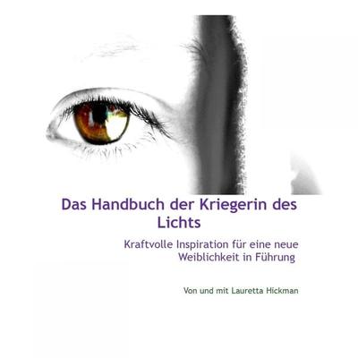 Das Handbuch Der Kriegerin Des Lichts - Kraftvolle Inspiration Für Neue Weiblichkeit in Führung - , Audio, 4250782300560