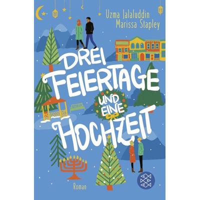 Drei Feiertage und eine Hochzeit, Taschenbuch von Uzma Jalaluddin,Marissa Stapley, Fischer Taschenbuch Verlag