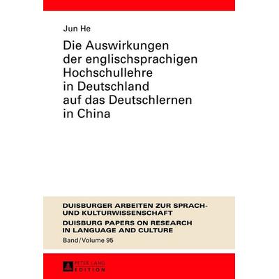 Die Auswirkungen der englischsprachigen Hochschullehre in Deutschland auf das Deutschlernen in China, Gebundene Ausgabe von Jun He, Peter Lang GmbH,