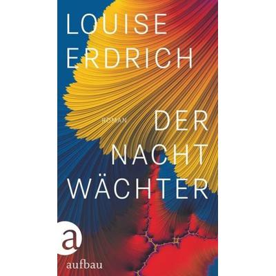 Der Nachtwächter, Gebundene Ausgabe von Louise Erdrich, Aufbau