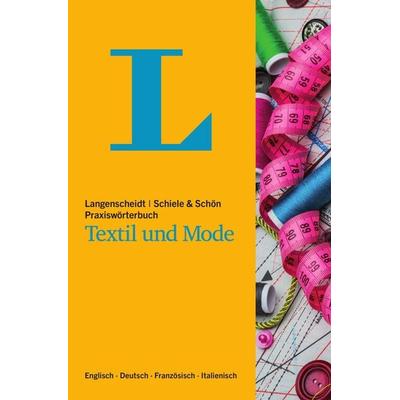 Langenscheidt Schiele & Schön Praxiswörterbuch Textil und Mode, Taschenbuch von , Langenscheidt bei PONS Langenscheidt GmbH, 978-3-12-514086-8