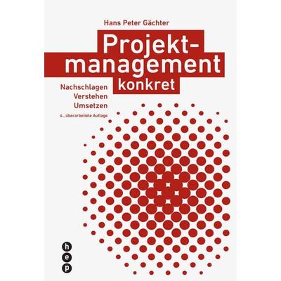 Projektmanagement konkret, Taschenbuch von Hans Peter Gächter, Hep verlag, 978-3-0355-1437-7