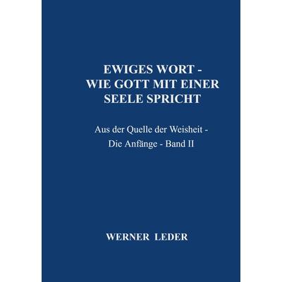EWIGES WORT - WIE GOTT MIT EINER SEELE SPRICHT, Taschenbuch von Werner Leder, Bookmundo Direct, 978-94-036-8467-3