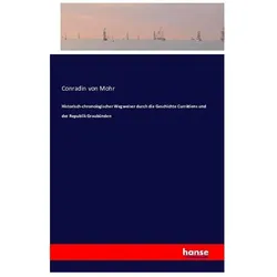 Historisch-chronologischer Wegweiser durch die Geschichte Currätiens und der Republik Graubünden, Sachbücher von Conradin von Mohr