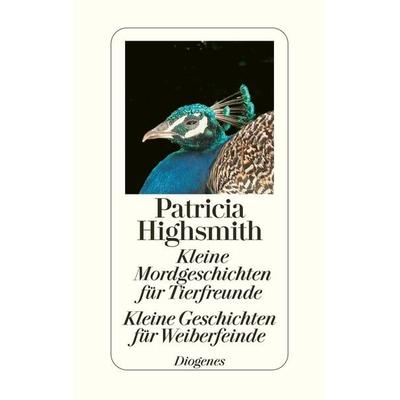 Kleine Mordgeschichten für Tierfreunde / Kleine Geschichten für Weiberfeinde, Gebundene Ausgabe von Patricia Highsmith, Diogenes, 978-3-257-06424-7