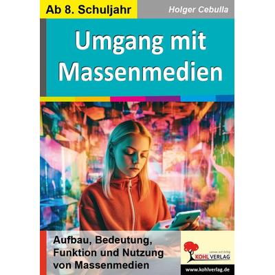 Umgang mit Massenmedien, Taschenbuch von Holger Cebulla, KOHL VERLAG Der Verlag mit dem Baum, 978-3-9884108-5-6
