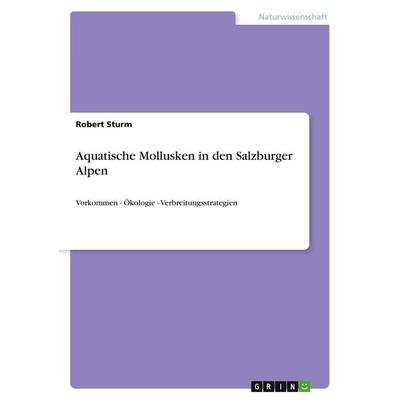 Aquatische Mollusken in den Salzburger Alpen, Taschenbuch von Robert Sturm, GRIN, 978-3-346-49956-1