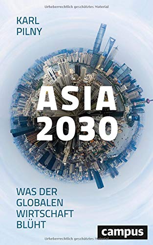 Karl Pilny - Asia 2030: Was der globalen Wirtschaft blüht - Preis vom 06.10.2026 07:26:00 h