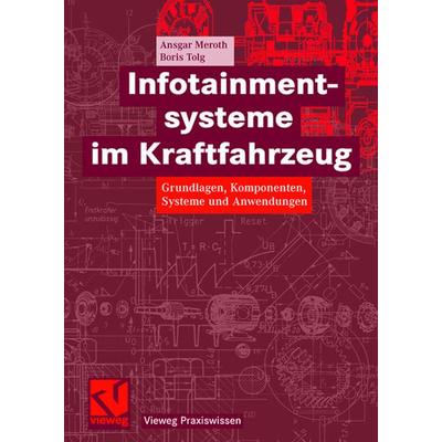 Infotainmentsysteme im Kraftfahrzeug, Gebundene Ausgabe von Ansgar Meroth,Boris Tolg, Vieweg & Teubner, 978-3-8348-0285-9