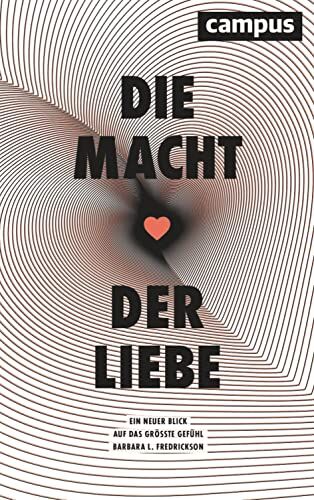 Fredrickson, Barbara L. - Die Macht der Liebe: Ein neuer Blick auf das größte Gefühl - Preis vom 13.10.2026 11:25:28 h