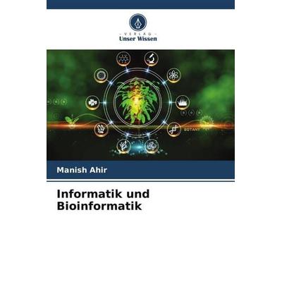 Informatik und Bioinformatik, Taschenbuch von Manish Ahir, Verlag Unser Wissen, 978-620-5-86729-7
