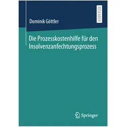 Die Prozesskostenhilfe für den Insolvenzanfechtungsprozess, Fachbücher von Dominik Göttler