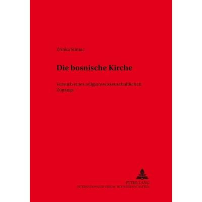 Die bosnische Kirche, Taschenbuch von Zrinka Stimac, Peter Lang GmbH, Internationaler Verlag der Wissenschaften, 978-3-631-52022-2