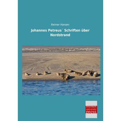 Johannes Petreus´ Schriften über Nordstrand, Taschenbuch von , Bremen University Press, 978-3-95562-853-6