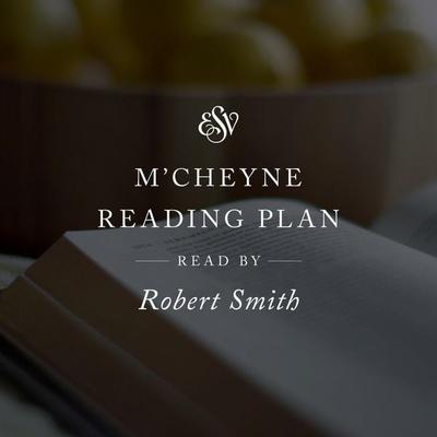 ESV Audio Bible, M'Cheyne Reading Plan, Read by Robert Smith - Crossway Publishers, Audio, 9781433598630