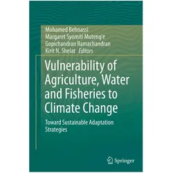 Vulnerability of Agriculture, Water and Fisheries to Climate Change, Fachbücher von Gopichandran Ramachandran, Kirit Nanubhai Shelat, Margaret, Ramachandran, Syomiti Muteng'e
