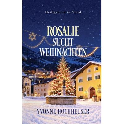 Rosalie sucht Weihnachten, Gebundene Ausgabe von Yvonne Hochheuser, Tredition, 978-3-567-02304-0