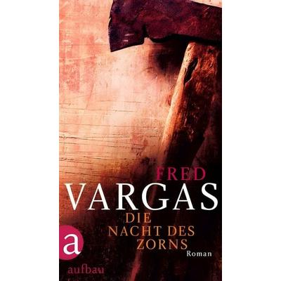 Die Nacht des Zorns, Gebundene Ausgabe von Fred Vargas, Aufbau