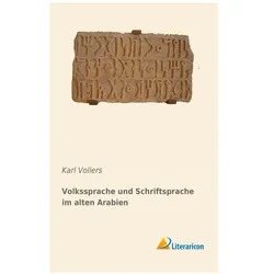 Volkssprache und Schriftsprache im alten Arabien, Fachbücher von Karl Vollers